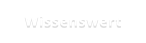 Wissenswert